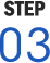 STEP 03